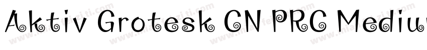 Aktiv Grotesk CN PRC Medium字体转换